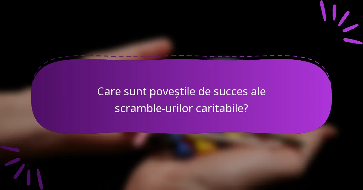 Care sunt poveștile de succes ale scramble-urilor caritabile?