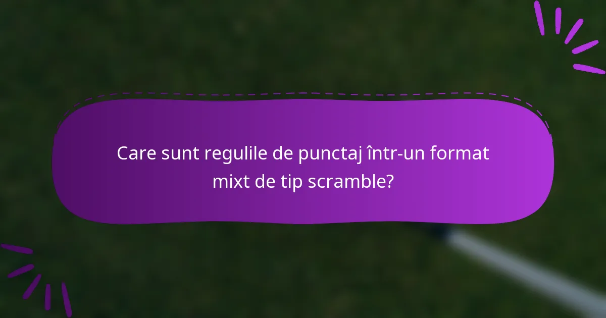 Care sunt regulile de punctaj într-un format mixt de tip scramble?
