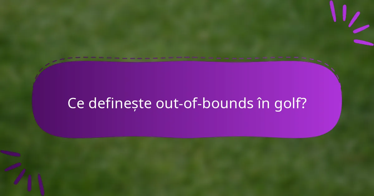 Ce definește out-of-bounds în golf?