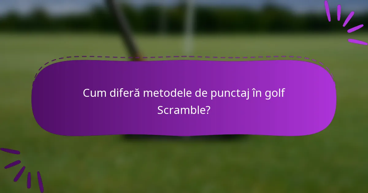 Cum diferă metodele de punctaj în golf Scramble?