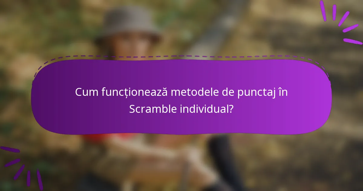 Cum funcționează metodele de punctaj în Scramble individual?