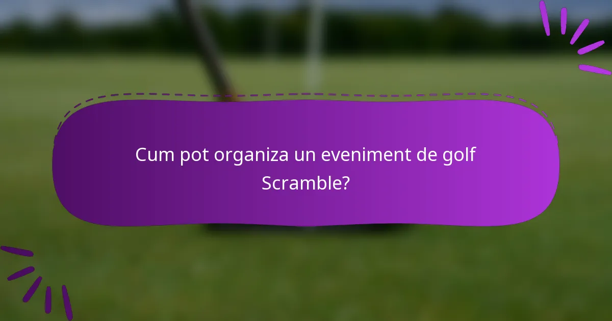 Cum pot organiza un eveniment de golf Scramble?
