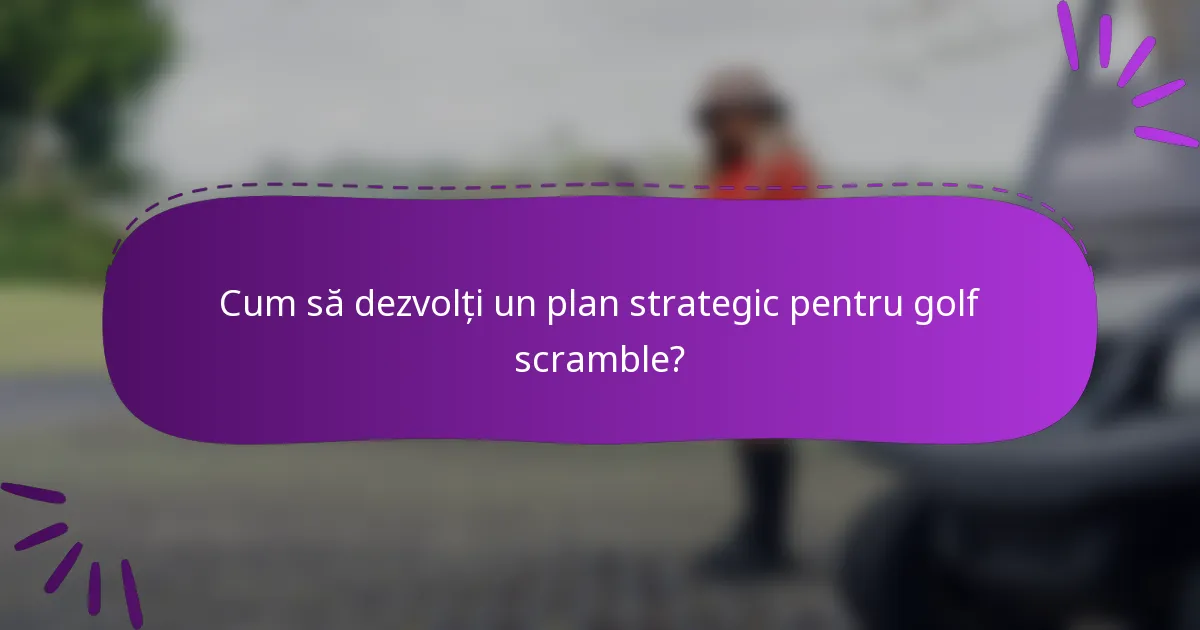 Cum să dezvolți un plan strategic pentru golf scramble?